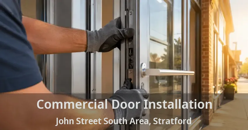 Commercial Door Installation John Street South Area, Stratford - ON