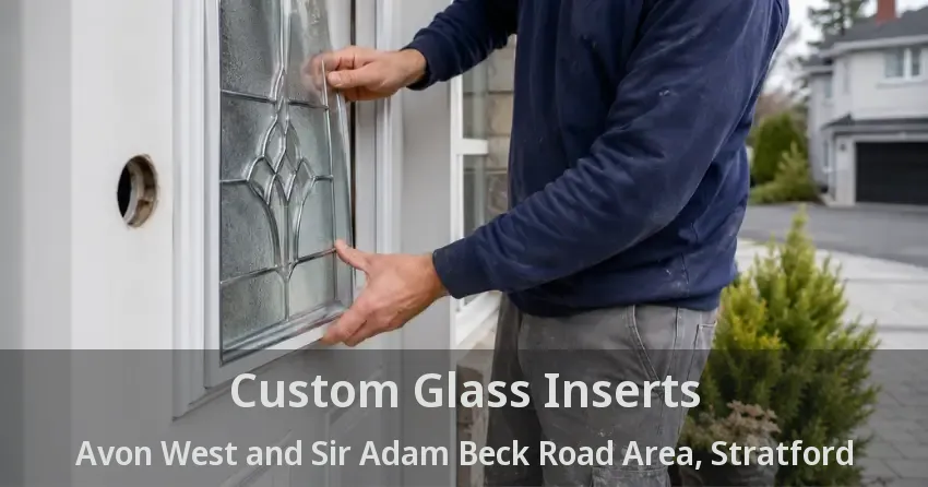 Custom Glass Inserts Avon West and Sir Adam Beck Road Area, Stratford - ON