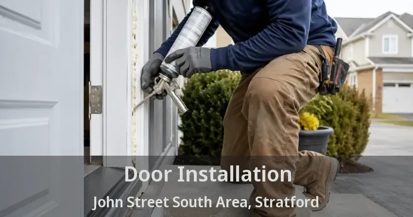 Door Installation John Street South Area, Stratford - ON