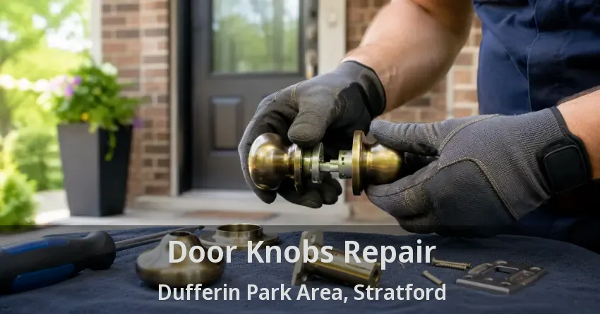 Door Knobs Repair Dufferin Park Area, Stratford - ON