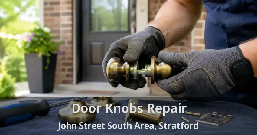 Door Knobs Repair John Street South Area, Stratford - ON