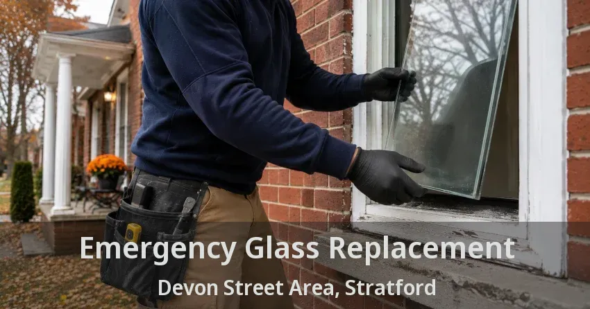 Emergency Glass Replacement Devon Street Area, Stratford - ON