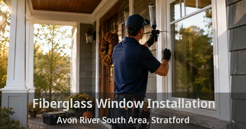 Fiberglass Window Installation Avon River South Area, Stratford - ON