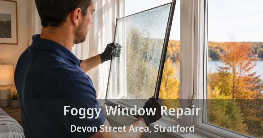 Foggy Window Repair Devon Street Area, Stratford - ON