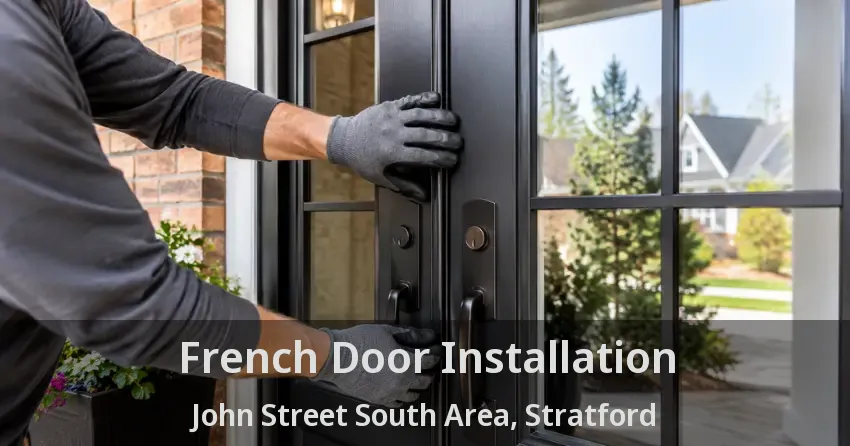 French Door Installation John Street South Area, Stratford - ON