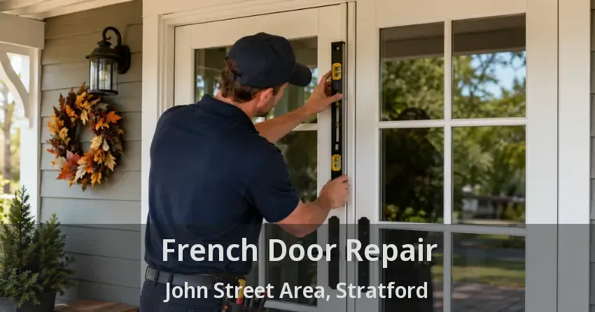 French Door Repair John Street Area, Stratford - ON