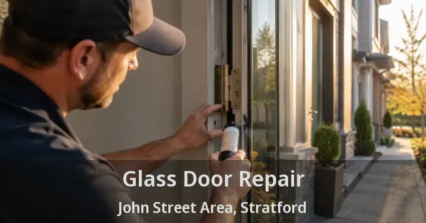 Glass Door Repair John Street Area, Stratford - ON