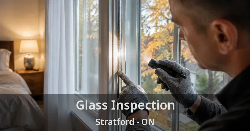 Glass Inspection Stratford - ON