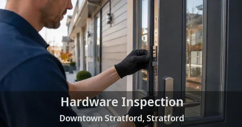 Hardware Inspection Downtown Stratford, Stratford - ON