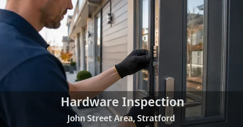 Hardware Inspection John Street Area, Stratford - ON