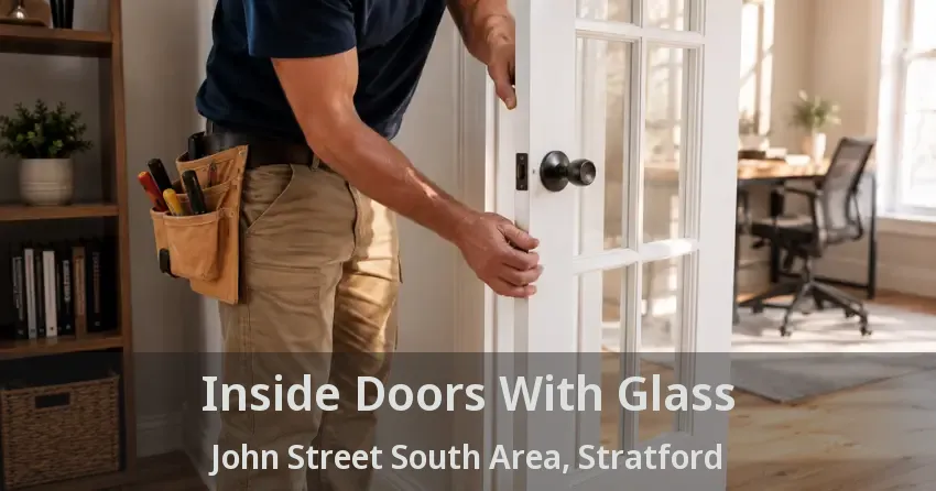 Inside Doors With Glass John Street South Area, Stratford - ON