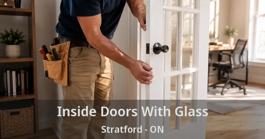 Inside Doors With Glass Stratford - ON