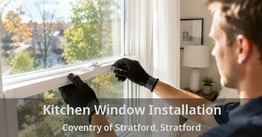 Kitchen Window Installation Coventry of Stratford, Stratford - ON