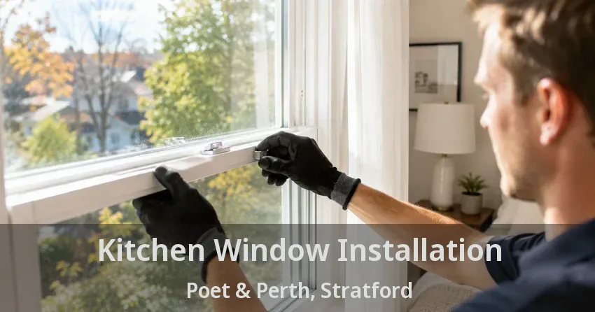 Kitchen Window Installation Poet & Perth, Stratford - ON