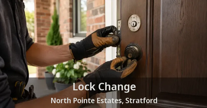 Lock Change North Pointe Estates, Stratford - ON