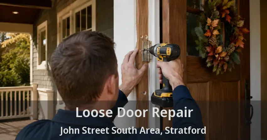 Loose Door Repair John Street South Area, Stratford - ON