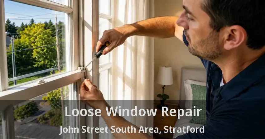 Loose Window Repair John Street South Area, Stratford - ON