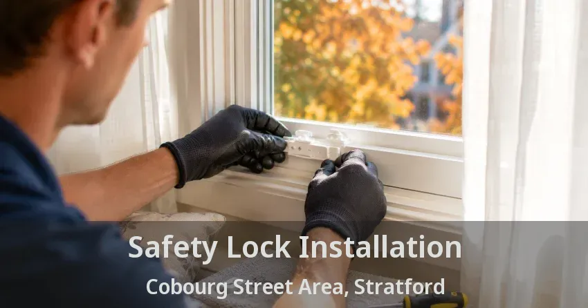 Safety Lock Installation Cobourg Street Area, Stratford - ON