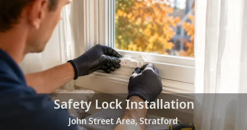 Safety Lock Installation John Street Area, Stratford - ON