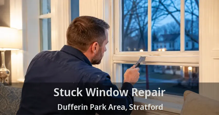 Stuck Window Repair Dufferin Park Area, Stratford - ON
