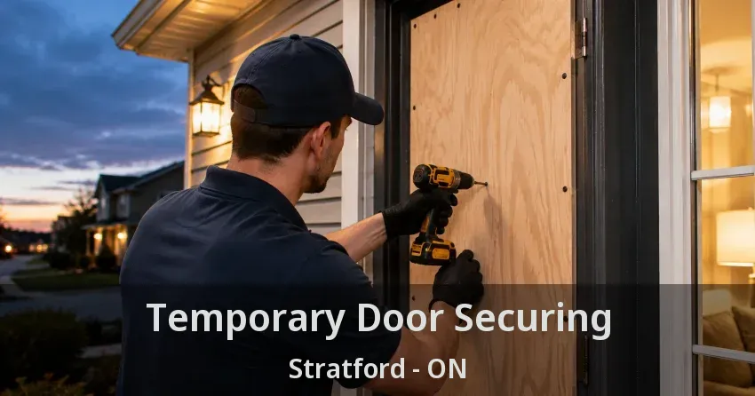 Temporary Door Securing Stratford - ON