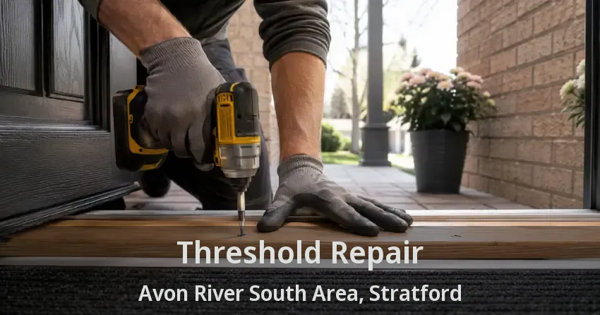Threshold Repair Avon River South Area, Stratford - ON