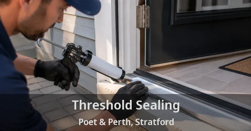 Threshold Sealing Poet & Perth, Stratford - ON