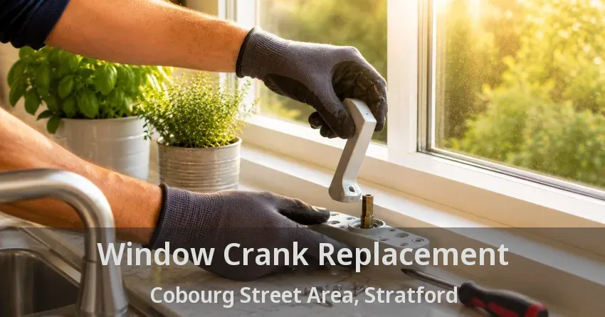 Window Crank Replacement Cobourg Street Area, Stratford - ON