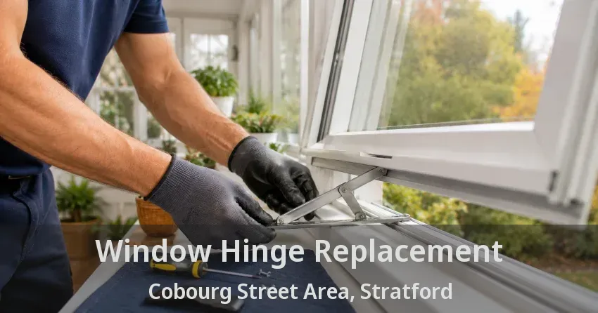 Window Hinge Replacement Cobourg Street Area, Stratford - ON