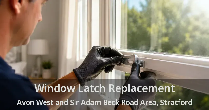 Window Latch Replacement Avon West and Sir Adam Beck Road Area, Stratford - ON