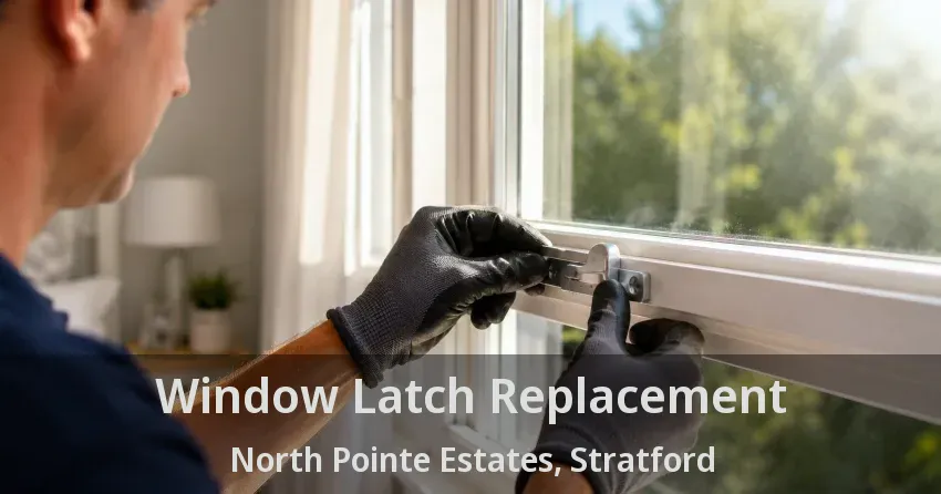 Window Latch Replacement North Pointe Estates, Stratford - ON