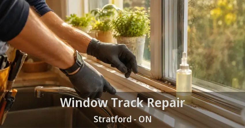 Window Track Repair Stratford - ON