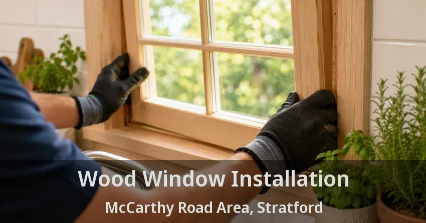 Wood Window Installation McCarthy Road Area, Stratford - ON